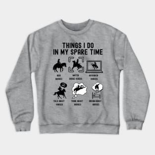 Things I Do in My Spare Time: Ride Horses (BLACK Font) Crewneck Sweatshirt